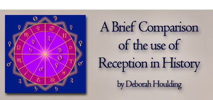 A brief comparison of the use of reception by historical authors By Deborah Houlding