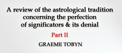A review of the astrological tradition concerning the perfection of significators and its denial (part I) by Graeme Tobyn
