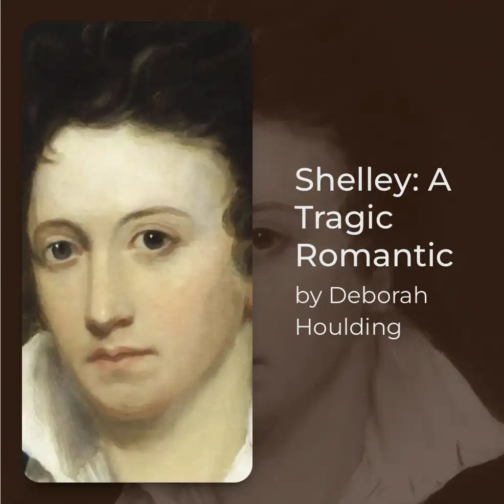 Deborah Houlding: Shelley: A Tragic Romantic; A Study in Fixed Stars