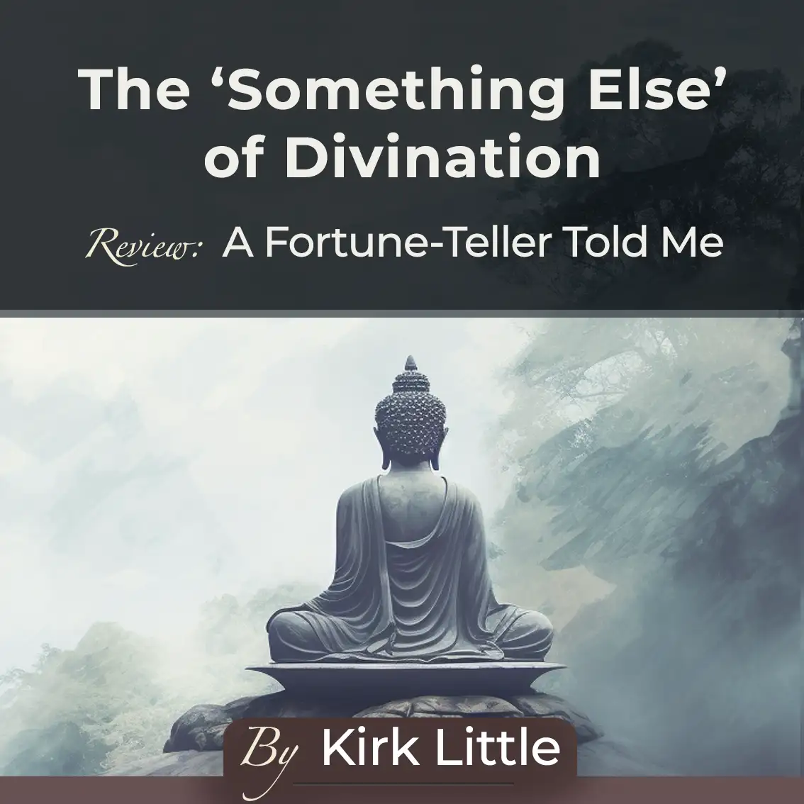 The 'Something Else' of Divination - Review of Terzani's 'A Fortune-Teller Told Me' By Kirk Little