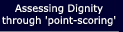 Assessing Dignity/Debility through 'point-scoring'