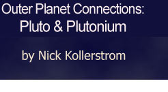 Outer Planet Connections: Pluto & Plutonium by Nick Kollerstrom